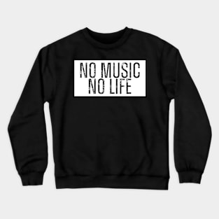 NO MUSIC NO LIFE Crewneck Sweatshirt